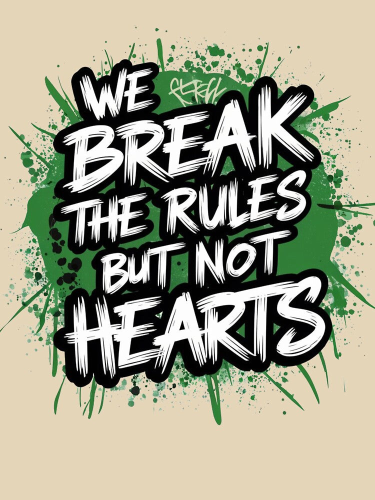 "We Break The Rules But Not Hearts" Life Quote Typography by redask2me T-Shirts, Hoodie, Sweatshirt (Image 3)