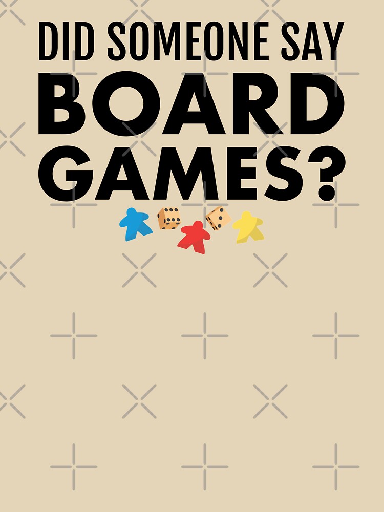 Did Someone Say Board Games? by EstelleStar T-Shirts, Hoodie, Sweatshirt | BlankRebels.com (Image 3)