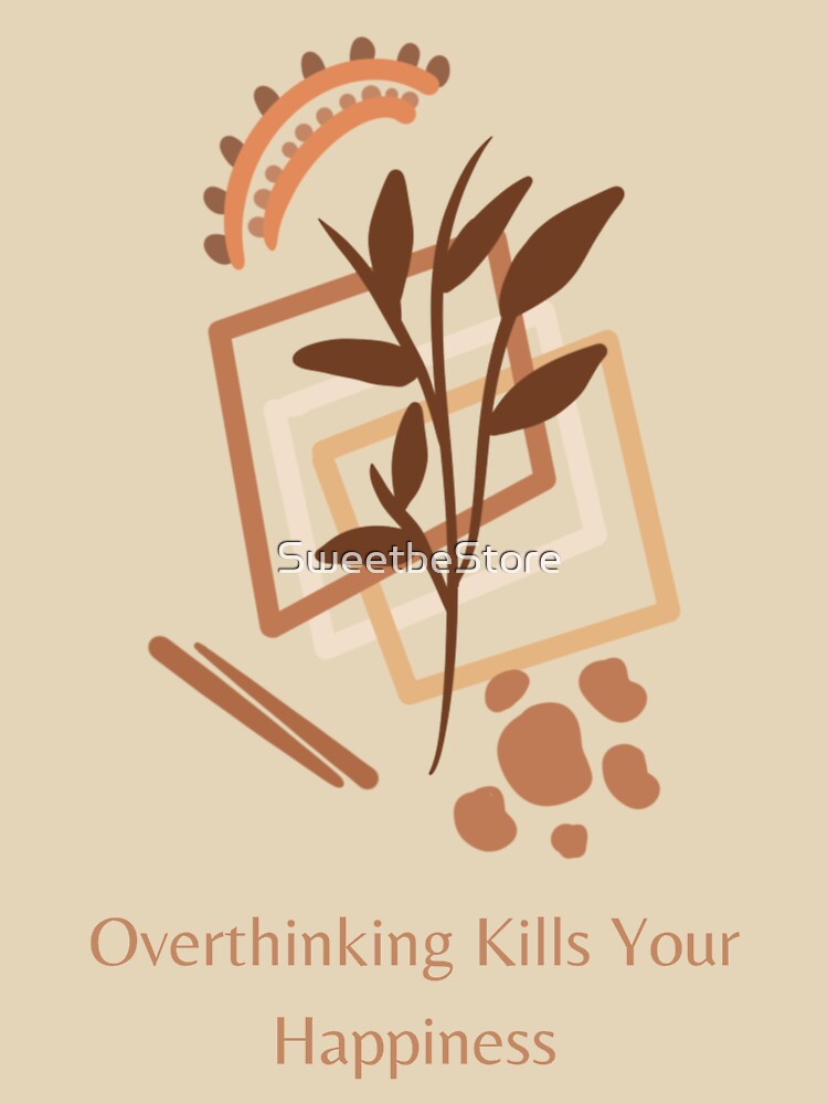 Overthinking Kills Your Happiness Stop Overthinking by SweetbeStore T-Shirts, Hoodie, Sweatshirt | BlankRebels.com (Image 3)