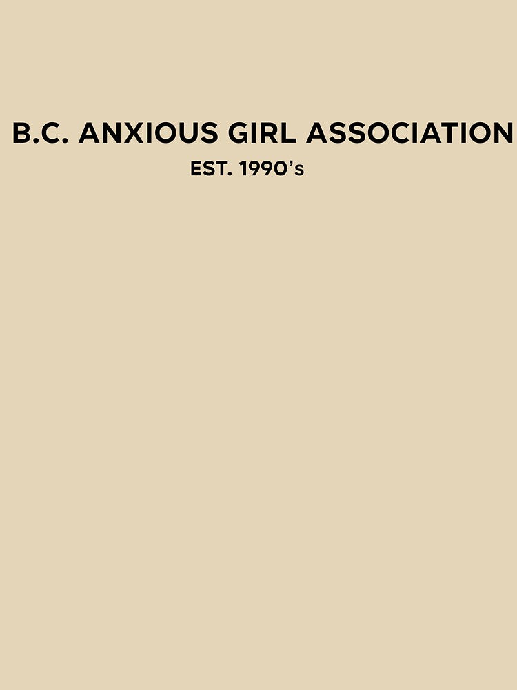 B.C. Anxious Girl Association (est.1990s) by SomewhatHere T-Shirts, Hoodie, Sweatshirt | BlankRebels.com (Image 3)