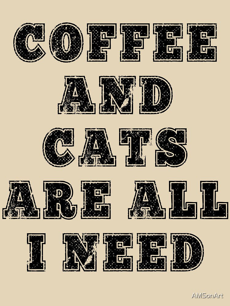 Coffee and Cats are All I Need Funny Quote by AMSonArt T-Shirts, Hoodie, Sweatshirt | BlankRebels.com (Image 3)