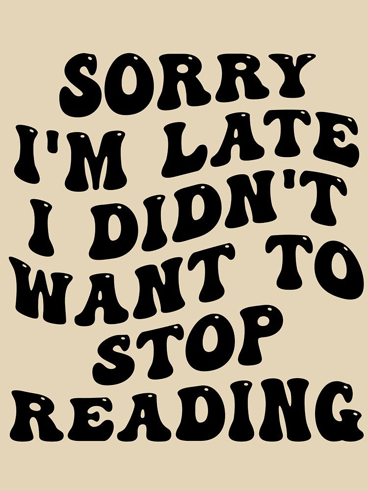Sorry I'm Late Funny Book Lover by kamrankhan T-Shirts, Hoodie, Sweatshirt | BlankRebels.com (Image 3)
