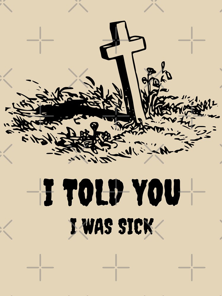 I told you I was sick by basileiossav