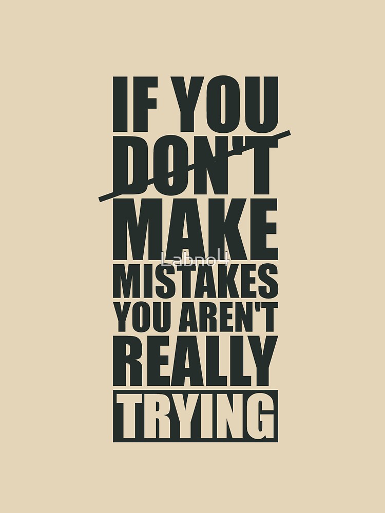 If You Don’t Make Mistakes You Aren’t Really Trying. – Gym Inspirational Quotes by Labno4 T-Shirts, Hoodie,... (Image 3)