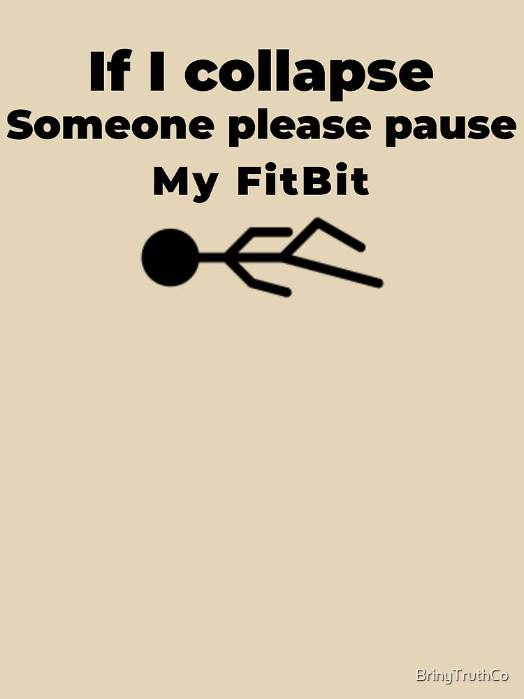 Hilarious If I Collapse Please Pause My Fitbit by BrinyTruthCo T-Shirts, Hoodie, Sweatshirt | BlankRebels.com (Image 3)