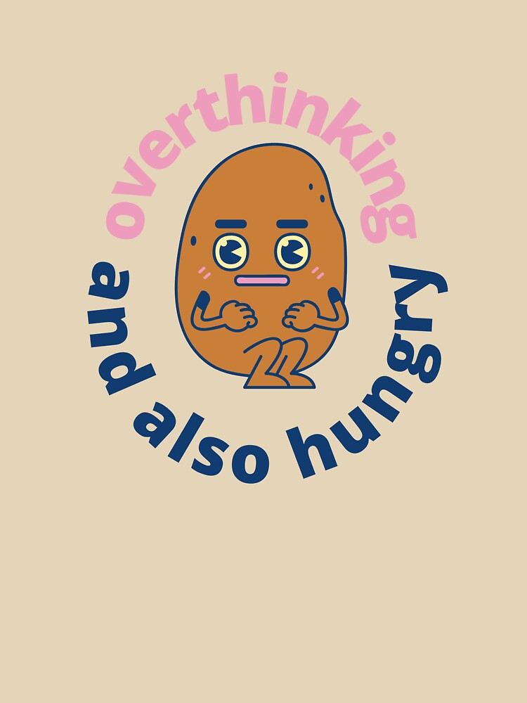 Overthinking Potato and also hungry by lunajoon T-Shirts, Hoodie, Sweatshirt | BlankRebels.com (Image 3)