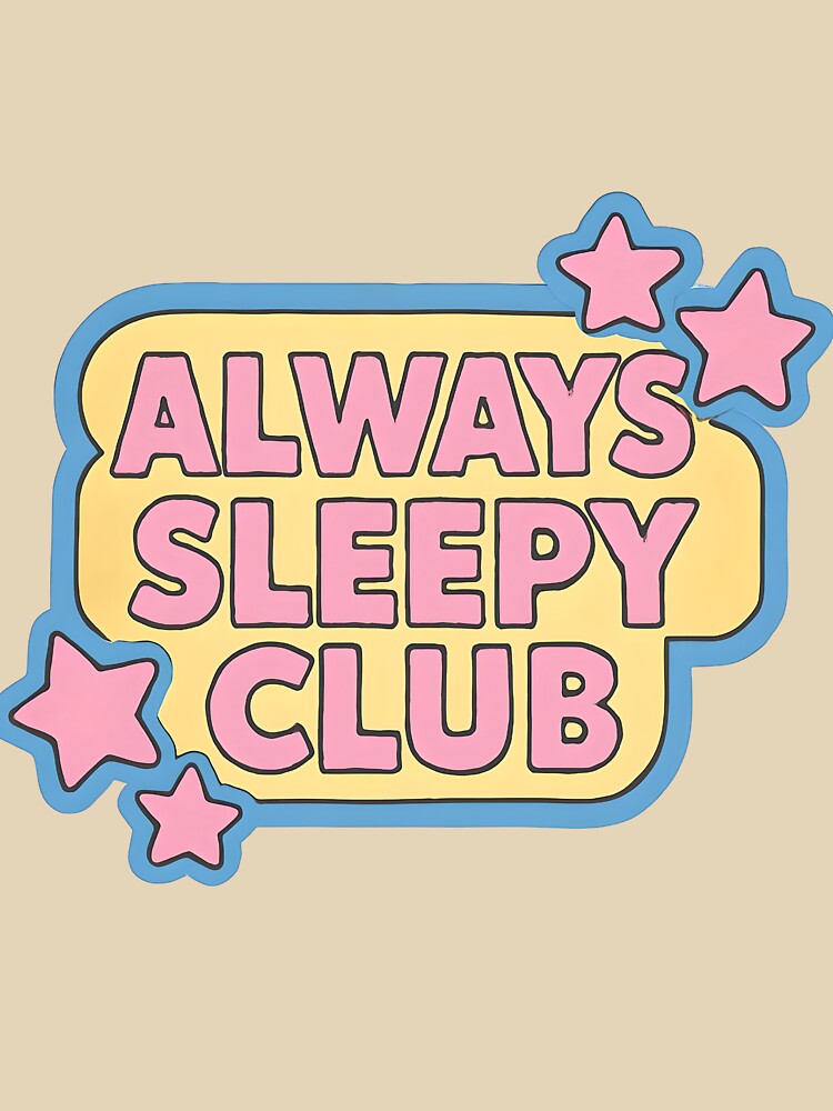 Always Sleepy Club by CharmStudio T-Shirts, Hoodie, Sweatshirt | BlankRebels.com (Image 3)
