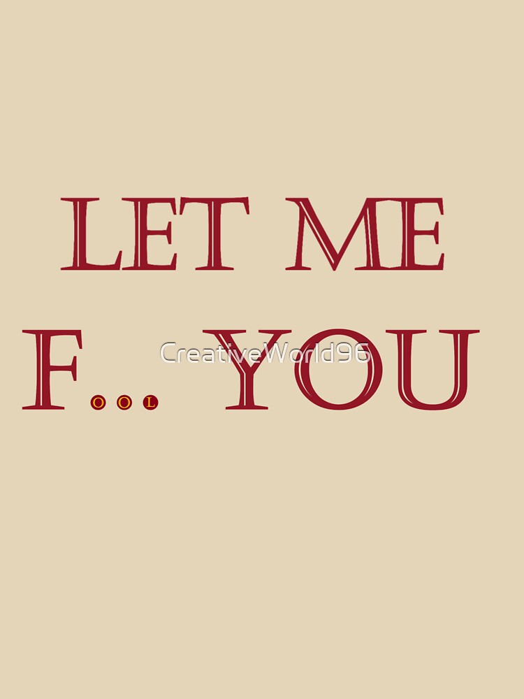 Let me fool you by CreativeWorld96 T-Shirts, Hoodie, Sweatshirt | BlankRebels.com (Image 3)