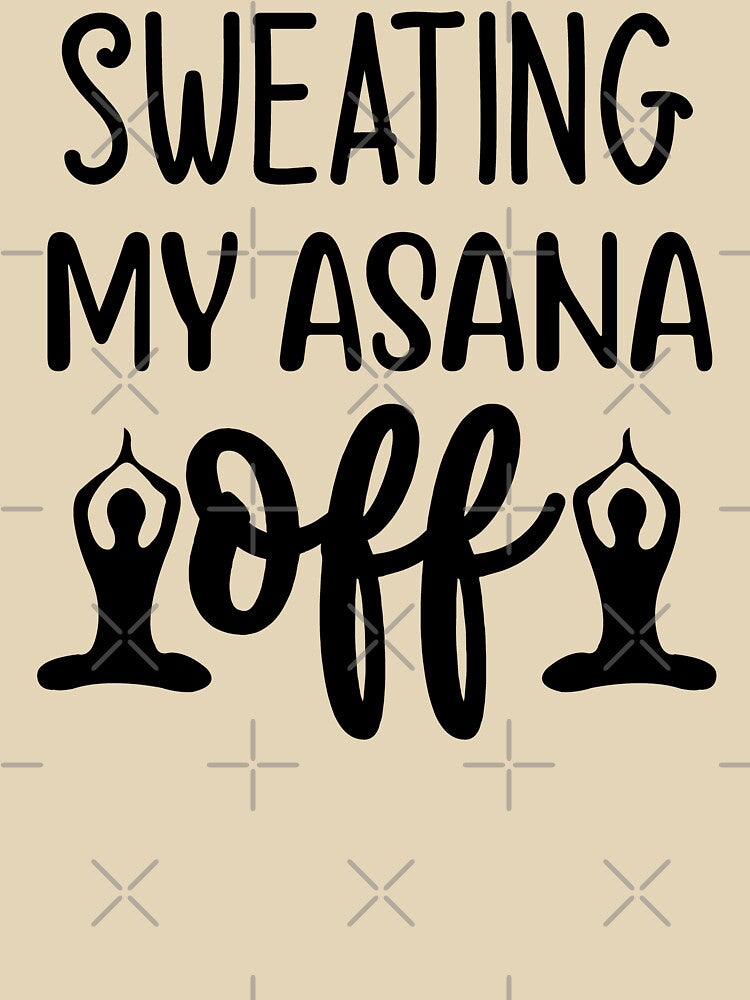 Yoga Saying Sweating My Asana Off Motivational Quote by SoccaTamam T-Shirts, Hoodie, Sweatshirt | BlankRebels.com (Image 3)
