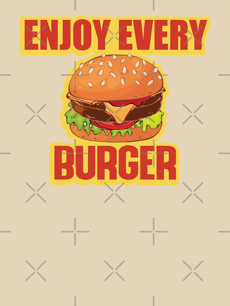 Enjoy Every Burger T-Shirts, Hoodie, Sweatshirt