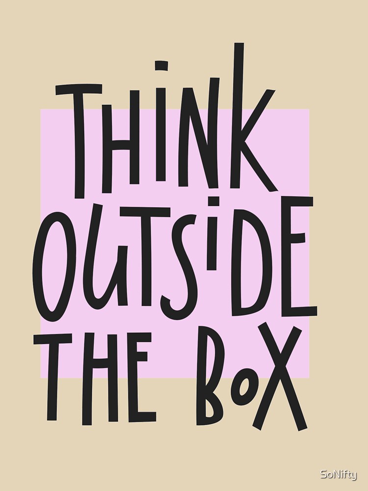 Think Outside The Box | Quote by SoNifty T-Shirts, Hoodie, Sweatshirt | BlankRebels.com (Image 3)