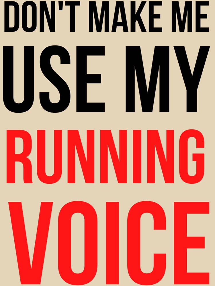 Don't Make Me Use My Running Voic| Perfect Gift by sherricam T-Shirts, Hoodie, Sweatshirt | BlankRebels.com (Image 3)
