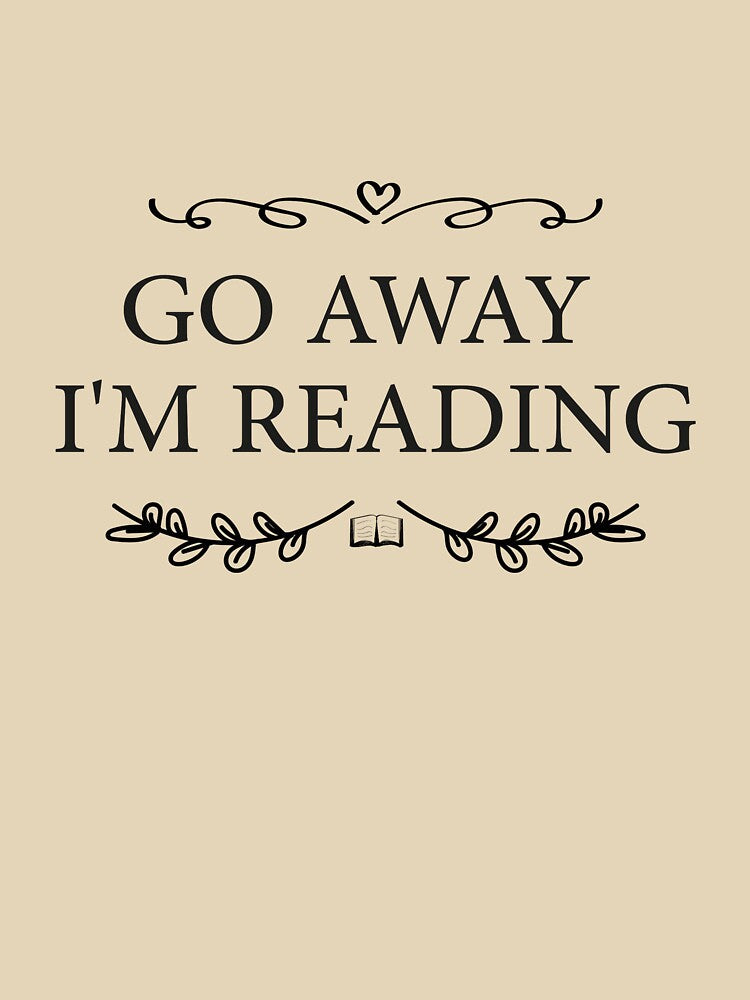 Go Away I'm Reading, Funny Book Lover by nadiammk
