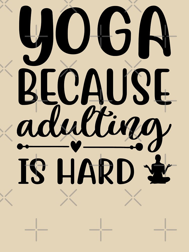 Yoga Quote Because Adulting is Hard Motivational Saying by SoccaTamam T-Shirts, Hoodie, Sweatshirt (Image 3)
