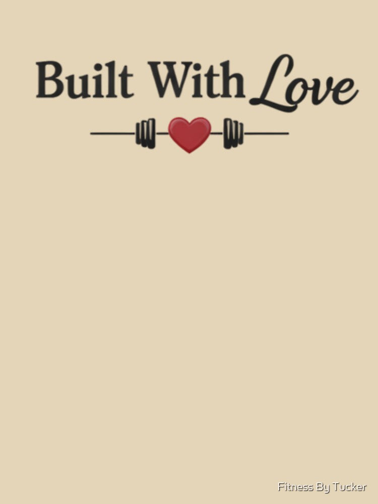 Built Love T-Shirts, Hoodie, Sweatshirt