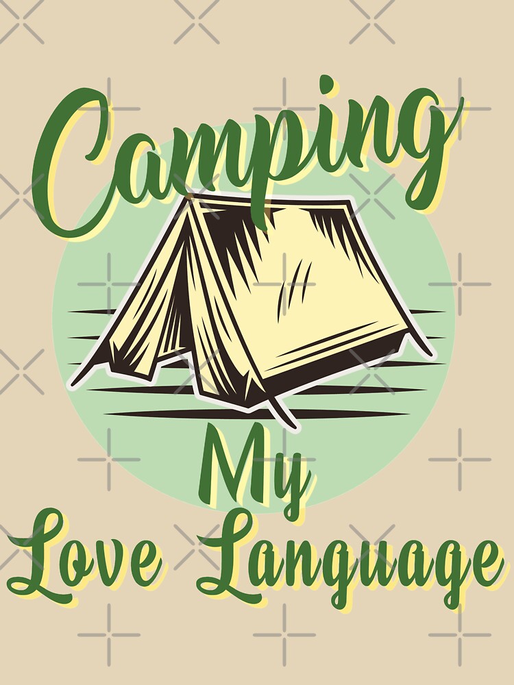 Camping Is My Love Language T-Shirt | Hoodie | Top by MonkeyPaper