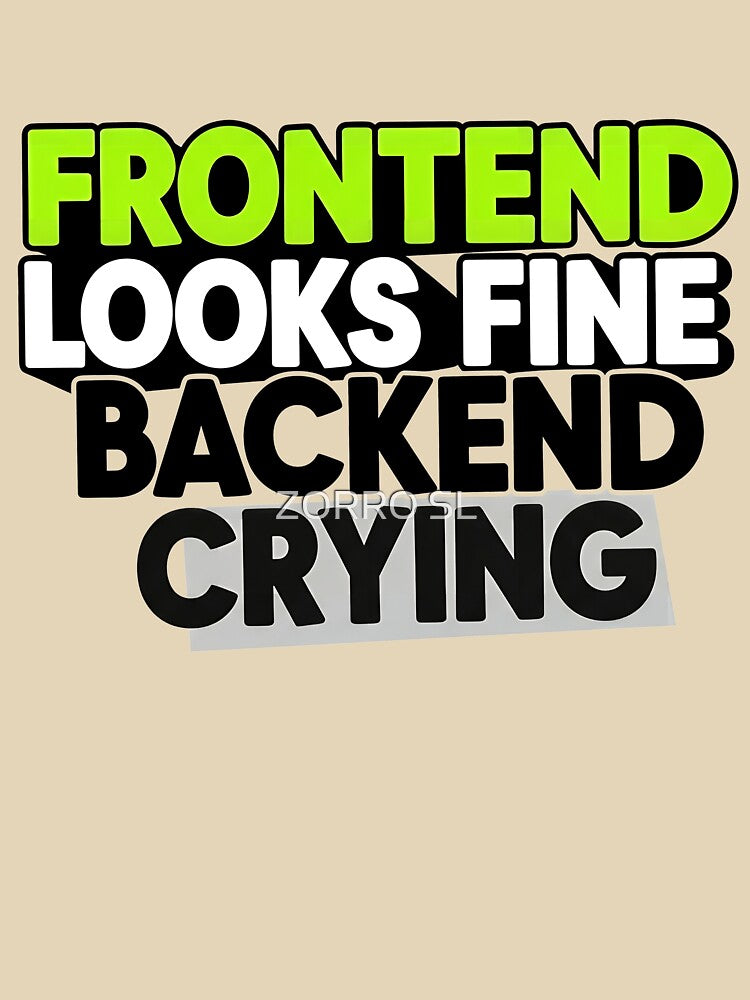 Frontend Glowup, Backend Breakdown : The Code is Crying by ZORRO SL T-Shirts, Hoodie, Sweatshirt | BlankRebels.com (Image 3)