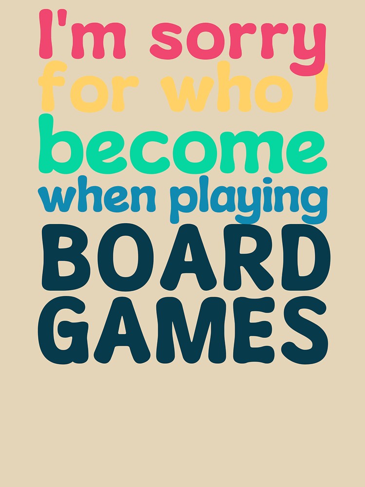 Poor Winner - Sorry for who I become when playing Board Games by AudaciousTree T-Shirts, Hoodie, Sweatshirt (Image 3)