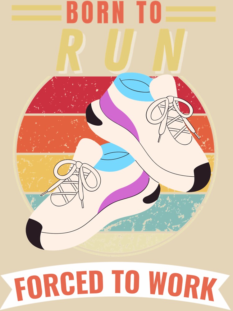 Born To Run Forced To Wor| Perfect Gift by sherricam T-Shirts, Hoodie, Sweatshirt | BlankRebels.com (Image 3)