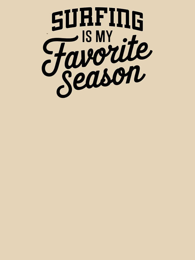 Surfing Is My Favorite Season Funny Surfing Lover T-Shirts, Hoodie, Sweatshirt
