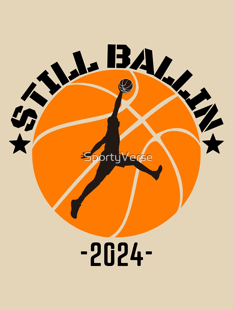 Still Ballin 2024 by SportyVerse T-Shirts, Hoodie, Sweatshirt | BlankRebels.com (Image 3)