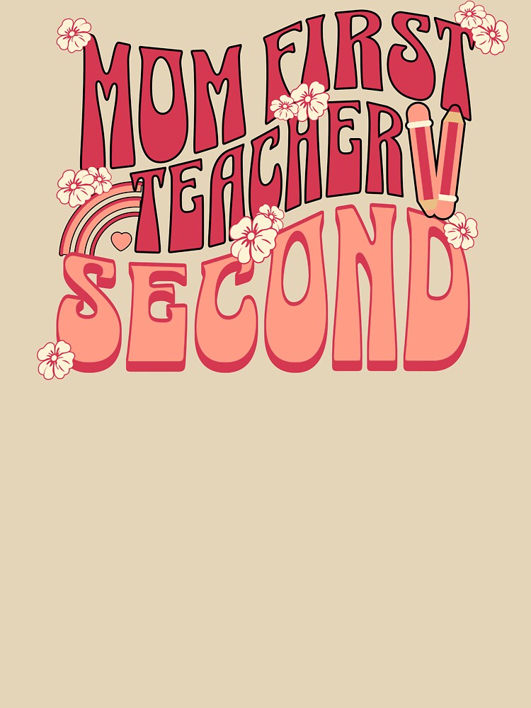 Mom First, Teacher Second Teacher Mom by DomTeesHaven T-Shirts, Hoodie, Sweatshirt | BlankRebels.com (Image 3)