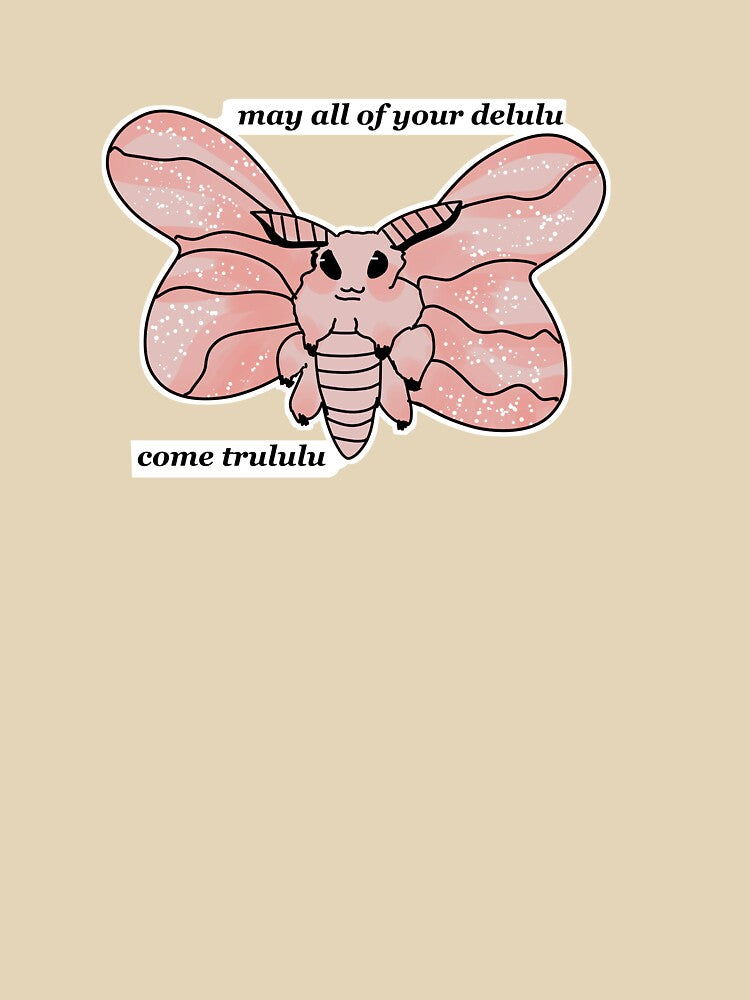 May all of your delulu come trululu moth by HummingGhost T-Shirts, Hoodie, Sweatshirt | BlankRebels.com (Image 3)