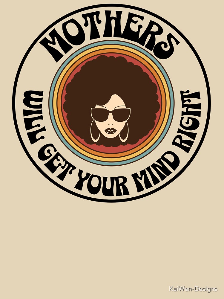 Statement Tee for Moms: Mothers Get Your Mind Right by Kai Wen Designs