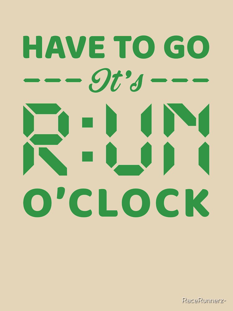 Have To Go It's RUN o'clock - Funny Running Quotes -  Yellow,Green, Gray, White - Marathoner Gift, Runner's... (Image 3)