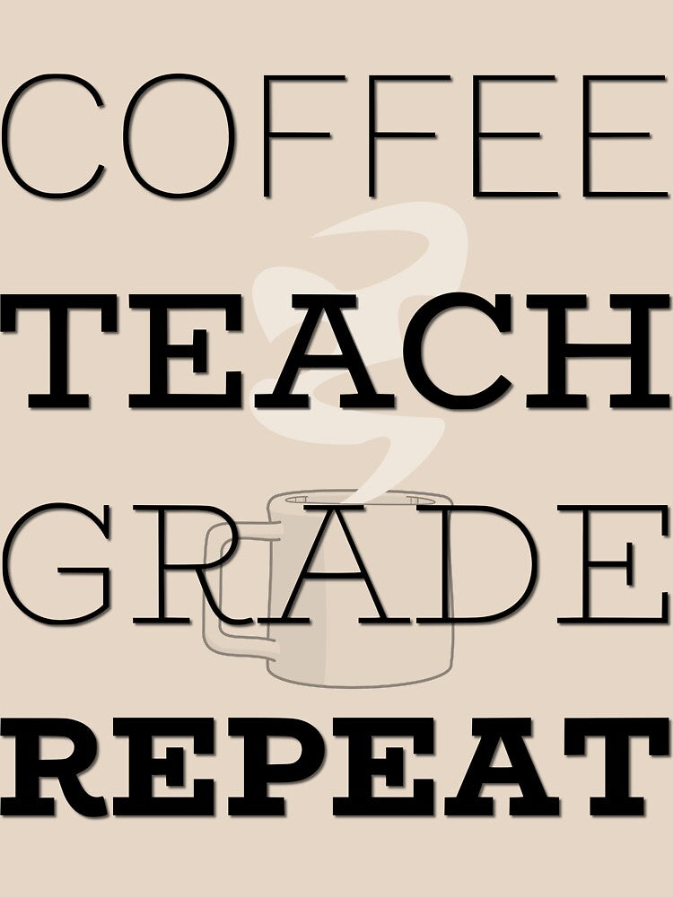 Coffee Teach Grade Repeat by TotalDesign T-Shirts, Hoodie, Sweatshirt | BlankRebels.com (Image 2)