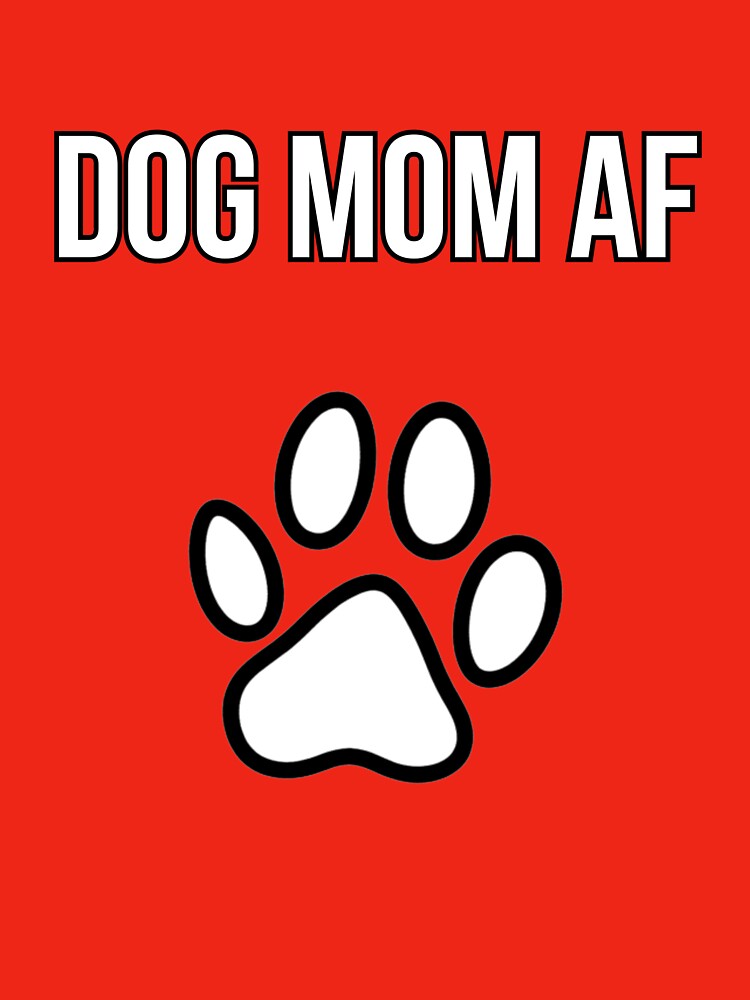 Dog Mom AF Funny T-Shirt | Crazy Dog Lady Paw Print Gift for Dog Moms by PawGiggles Hoodie, Sweatshirt (Image 3)