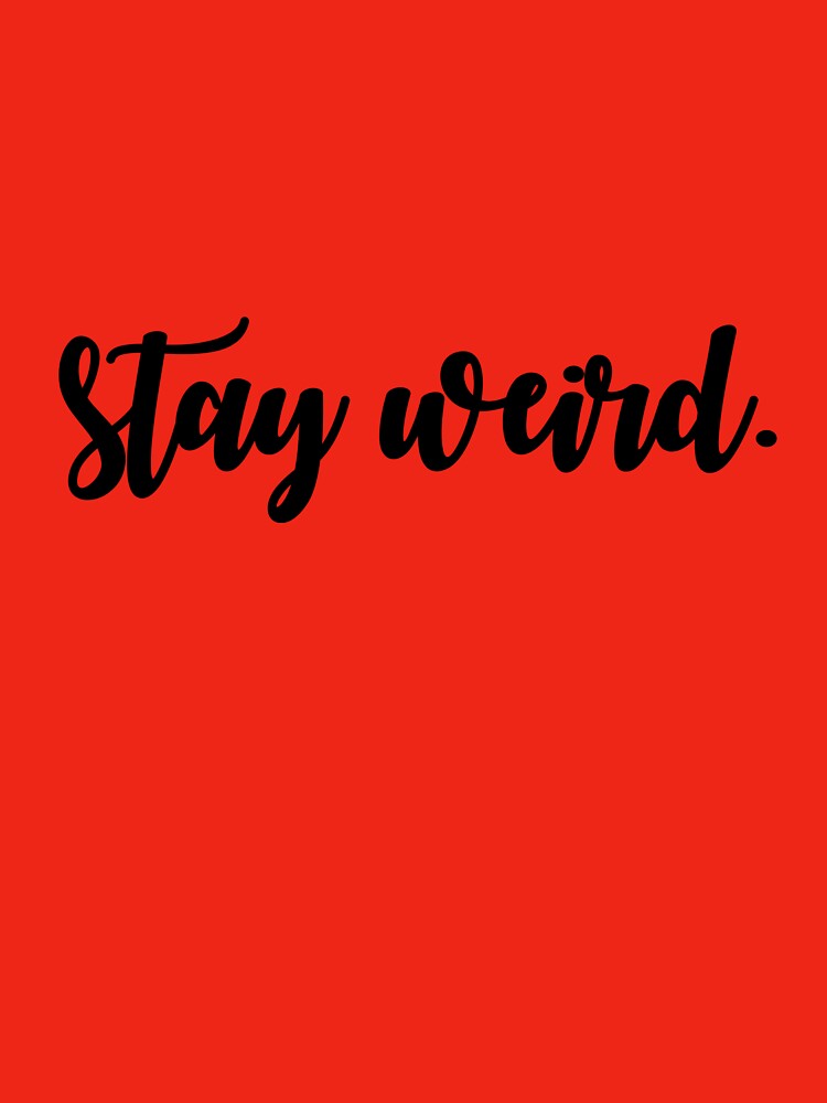 Stay Weird. by Maddy Hoffman T-Shirts, Hoodie, Sweatshirt | BlankRebels.com (Image 3)