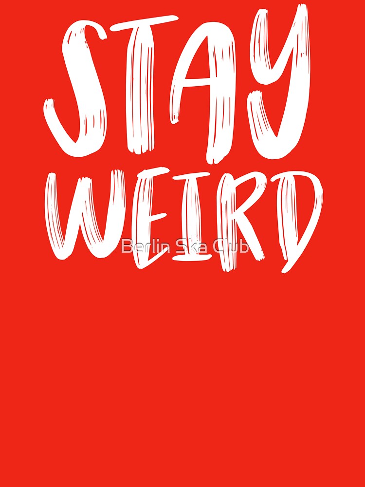 Stay weird by Berlin Ska Club T-Shirts, Hoodie, Sweatshirt | BlankRebels.com (Image 3)
