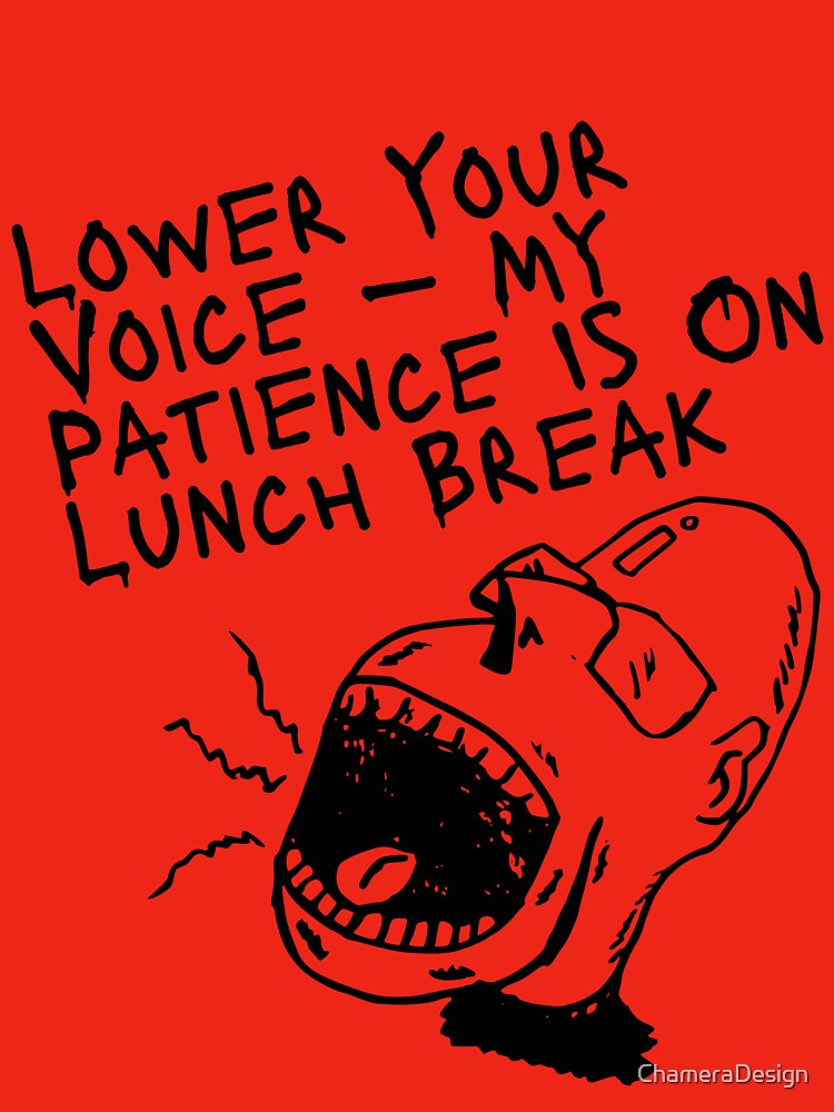 Workplace Sarcasm Quote – My Patience Is On Lunch Break by ChameraDesign T-Shirts, Hoodie, Sweatshirt (Image 3)