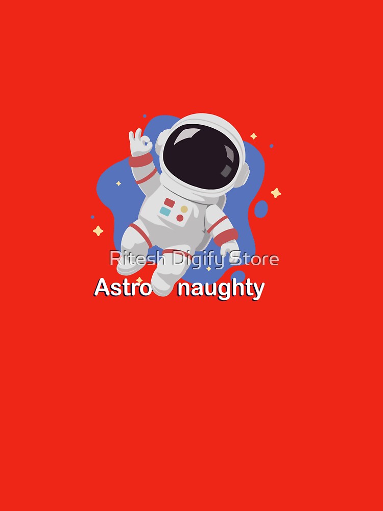 Astro Naughty - Cute Naughty Astronaut Cartoon Design by Ritesh Digify Store T-Shirts, Hoodie, Sweatshirt (Image 3)