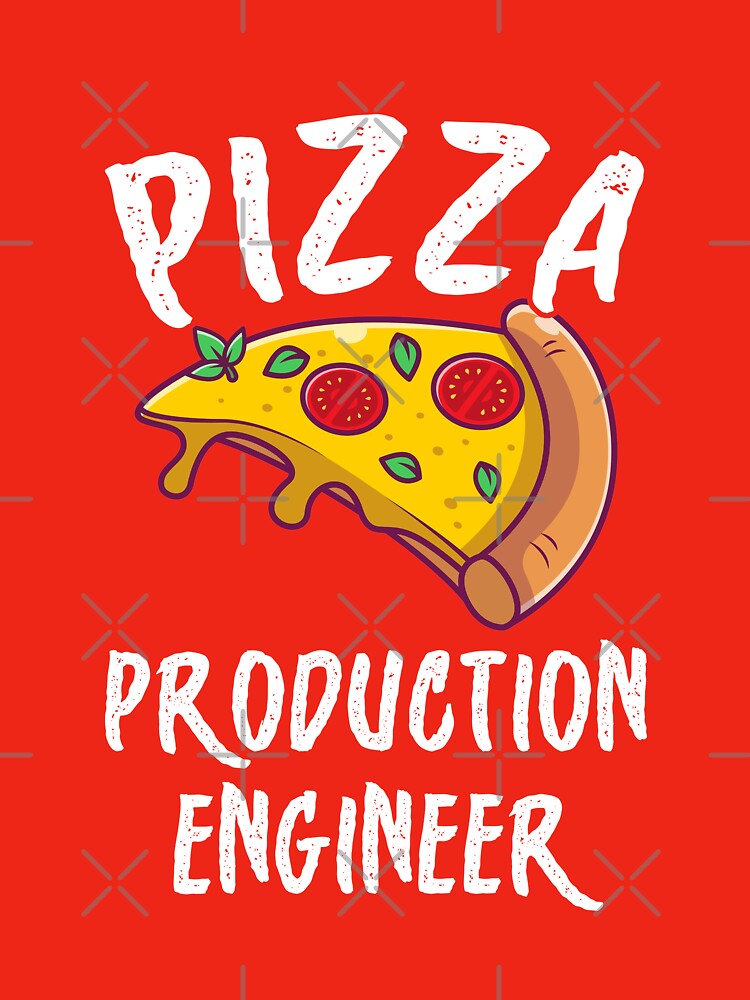 Pizza Production Engineer - Pizza Lover Foodie by Alaadin Bendali Braham T-Shirts, Hoodie, Sweatshirt (Image 3)