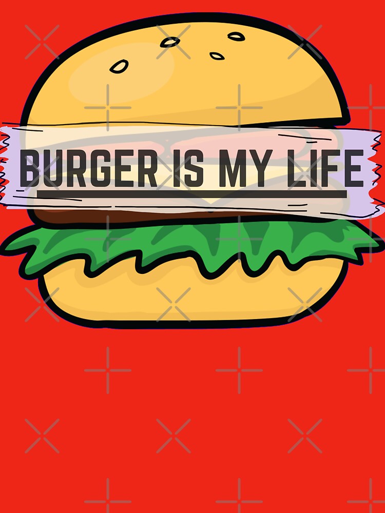 Burger Is My Life, My Love & My Everything by Magical  Designs T-Shirts, Hoodie, Sweatshirt | BlankRebels.com (Image 3)