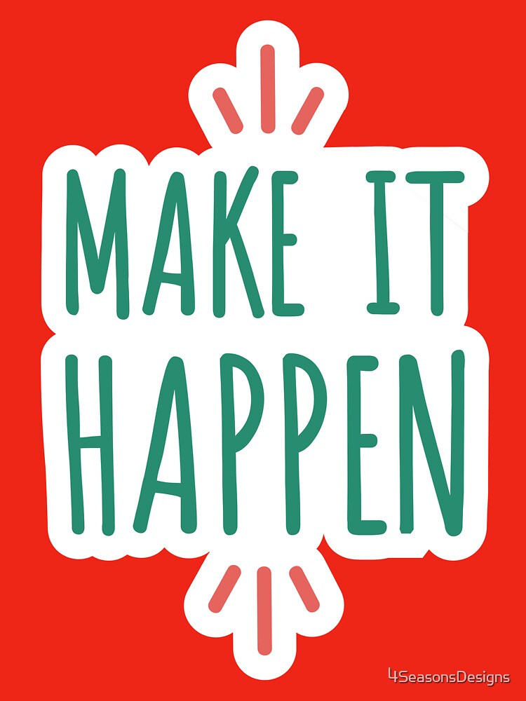 Make It Happen by 4SeasonsDesigns T-Shirts, Hoodie, Sweatshirt | BlankRebels.com (Image 3)