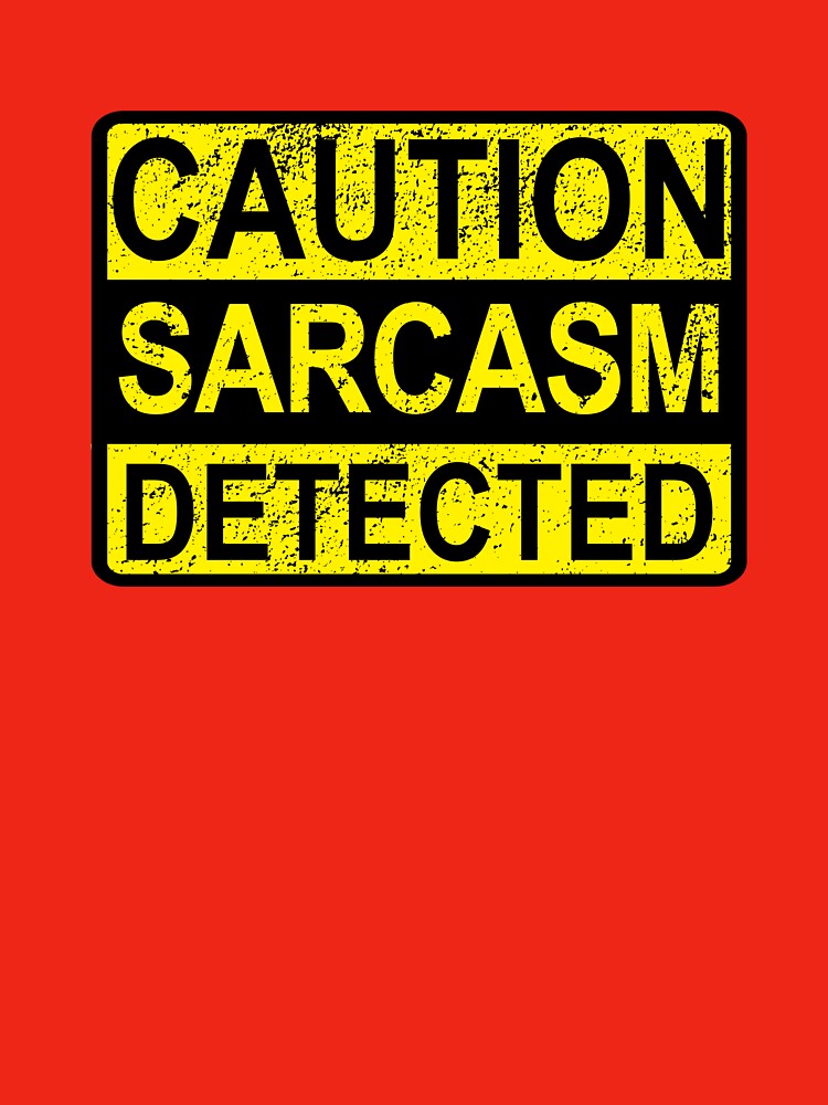 Caution: Sarcasm Detected Funny Sarcastic Humor & Quotes Distressed T-Shirts, Hoodie, Sweatshirt
