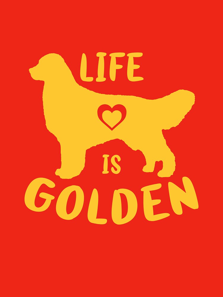 Life is Golden Retriever Funny Dog Mom Dad Owner Good Gift by BazaarTrades T-Shirts, Hoodie, Sweatshirt (Image 3)