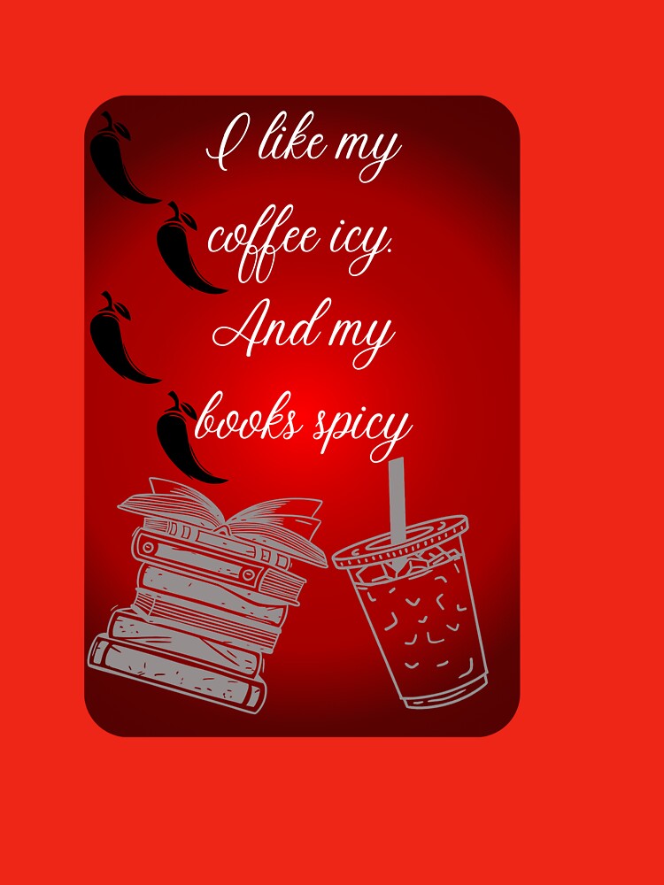 I like my coffee icy. And my books spicy by K.A. Roberts T-Shirts, Hoodie, Sweatshirt | BlankRebels.com (Image 3)