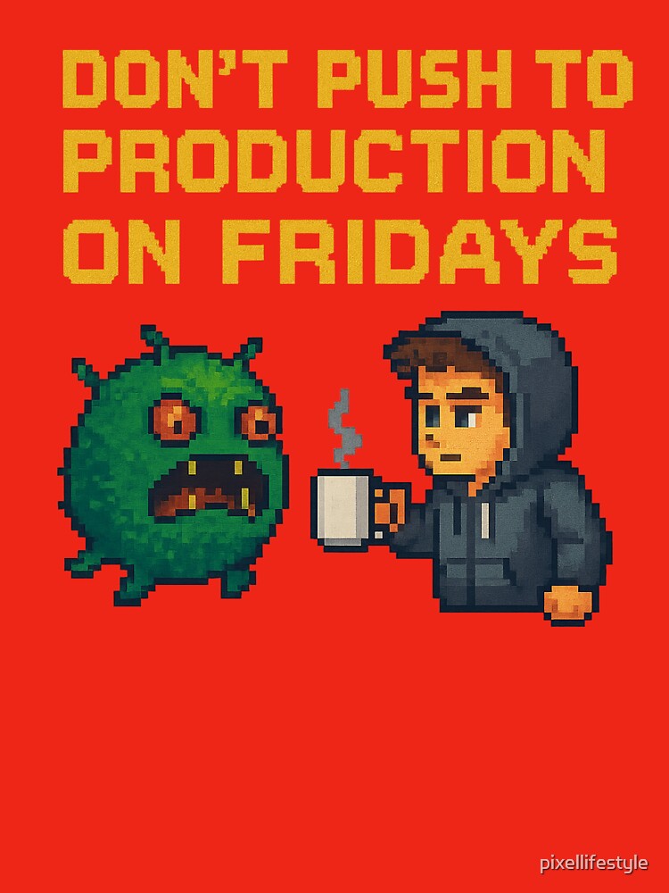Don’t Push to Production on Fridays – Pixel Art Dev Warning by pixellifestyle T-Shirts, Hoodie, Sweatshirt (Image 3)