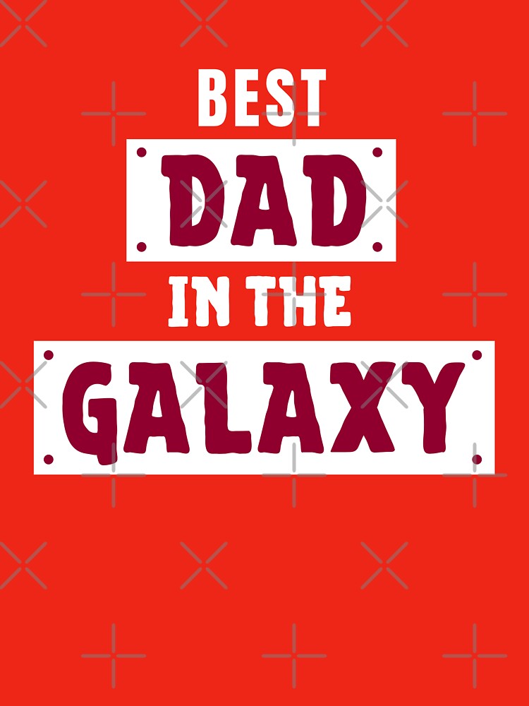 Best Dad In The Galaxy by B3N-arts T-Shirts, Hoodie, Sweatshirt | BlankRebels.com (Image 3)