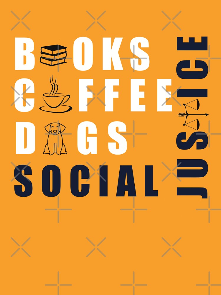 Books And Coffee And Dogs And Social Justice by Artopea Studio T-Shirts, Hoodie, Sweatshirt | BlankRebels.com (Image 3)