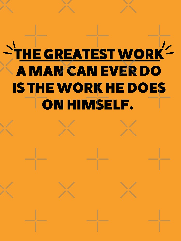 The greatest work a man can ever does the work he does on himself , bold Gym Motivational quote by Our-Culture... (Image 3)