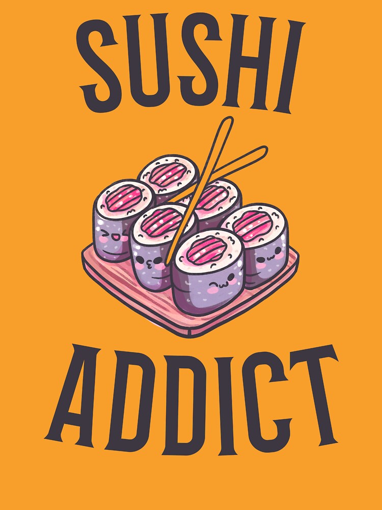 Sushi Addict by 87-Aesthetics T-Shirts, Hoodie, Sweatshirt | BlankRebels.com (Image 3)