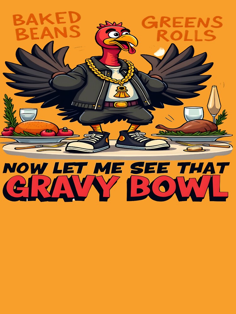 "LET ME SEE THAT GRAVY BOWL"  FUNNY THANKS GIVING TURKEY T-SHIRT by DesignsbyNeal Hoodie, Sweatshirt (Image 3)
