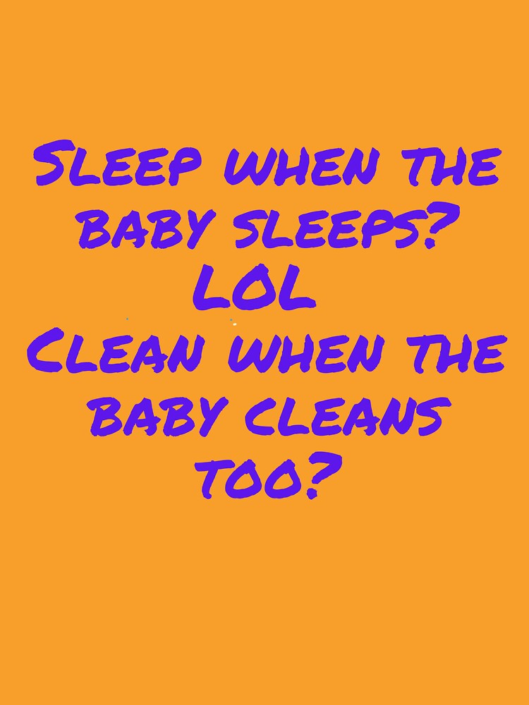 Sleep When the Baby Sleeps? Funny Tired Mom Quote Shirt by mamapreranaco Hoodie, Sweatshirt | BlankRebels.com (Image 3)