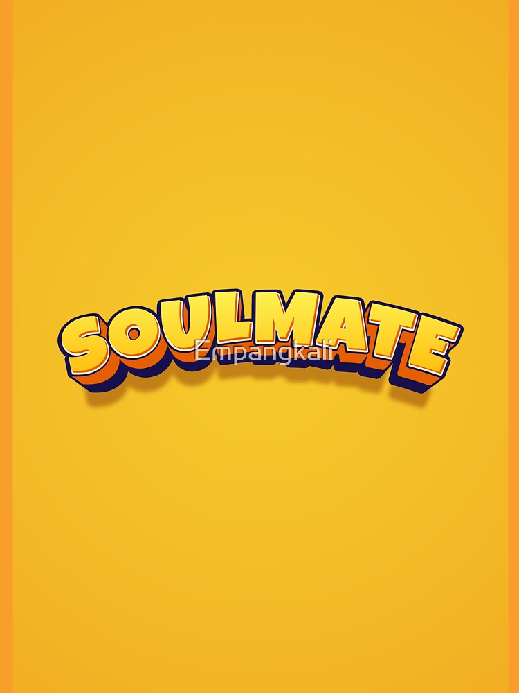 soulmate text art orange by Empangkali T-Shirts, Hoodie, Sweatshirt | BlankRebels.com (Image 3)