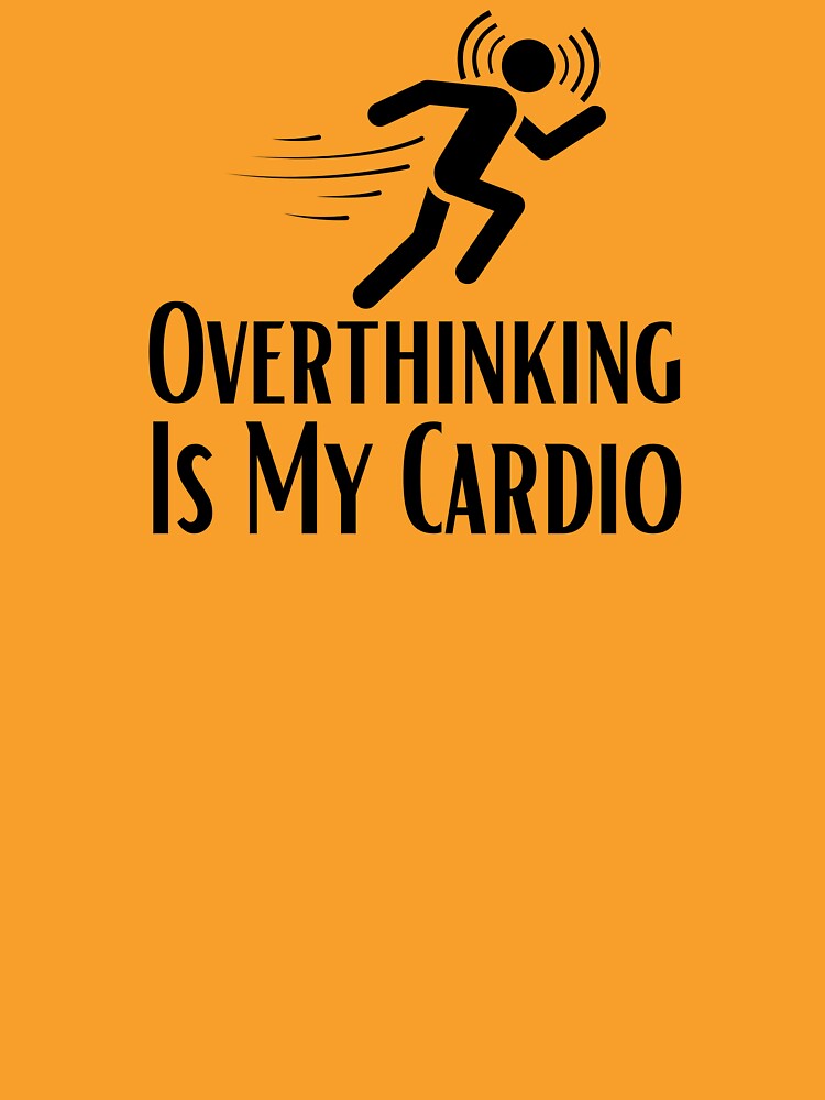 Overthinking Is My Cardio by TylerLWardle T-Shirts, Hoodie, Sweatshirt | BlankRebels.com (Image 3)